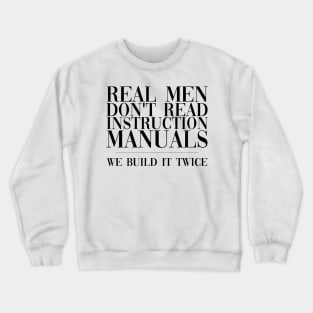 Real Men Don't Use Instructions Crewneck Sweatshirt